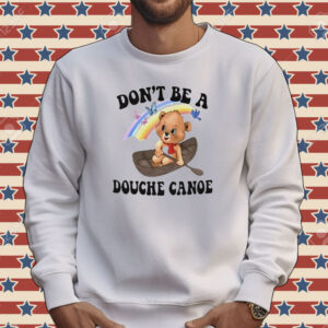 Aaa don’t be a douche canoe Tee shirt