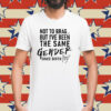 Anthony Raimondi wearing not to brag but i’ve been the same gender since birth Shirt