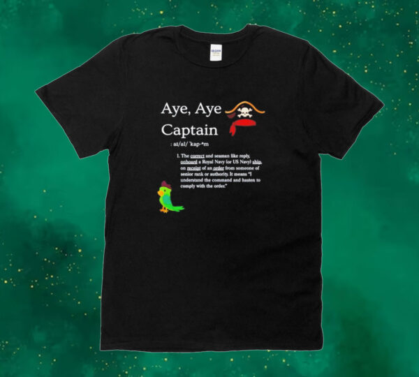 Aye aye captain Tee shirt