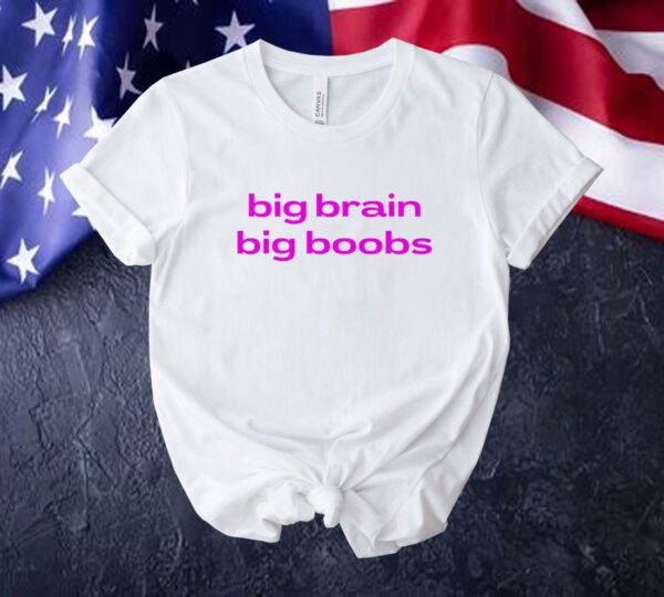 Big brain big boobs Tee shirt