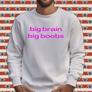 Big brain big boobs Tee shirt