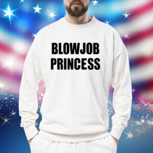 Blowjob princess Shirt