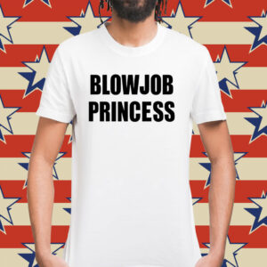 Blowjob princess Shirt