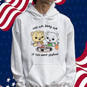 Call me beep me if you want sashimi Tee shirt