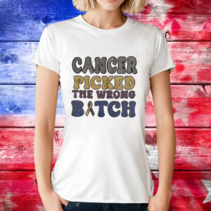 Cancer picked the wrong bitch T-Shirt
