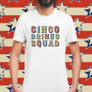 Cinco Drinko Squad Shirt
