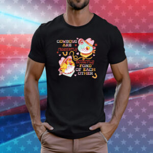 Cowboys are frequently secretly fond of each other T-Shirt