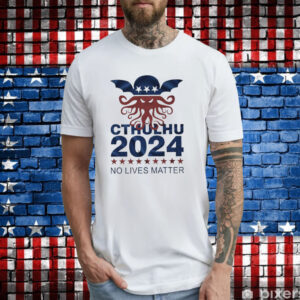 Cthulhu 2024 no lives matter T-Shirt