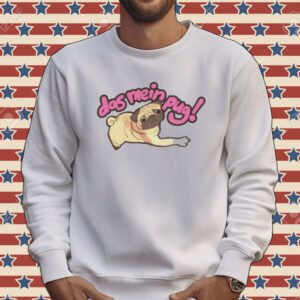 Das mein pug dog Tee shirt