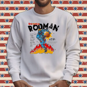 Dennis Rodman don’t let what other people think decide who you are Tee shirt