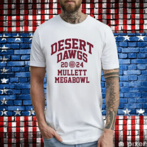 Desert Dawgs 2024 Mullett Megabowl T-Shirt