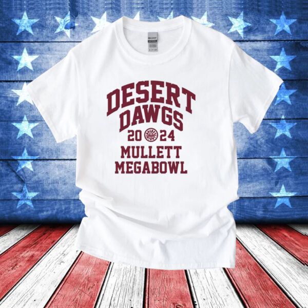 Desert Dawgs 2024 Mullett Megabowl T-Shirt