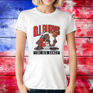 Dj Burns Jr Nc State Wolfpack the big dance T-Shirt