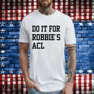 Do it for Robbies ACL T-Shirt