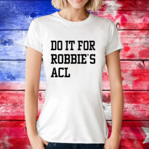 Do it for Robbies ACL T-Shirt
