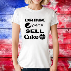 Drink Pepsi, Sell Coke T-Shirt