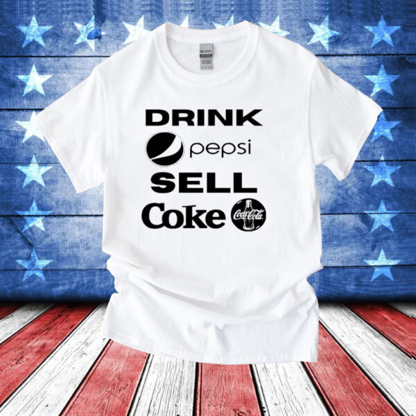Drink Pepsi, Sell Coke T-Shirt