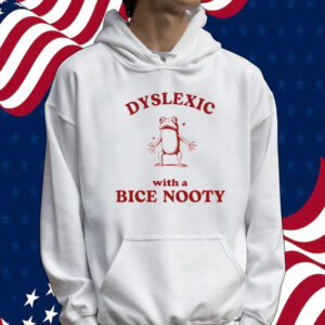 Dyslexic with a bice nooty frog Tee shirt