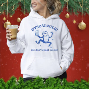 Frog dyscalculic so don’t count on me Shirt