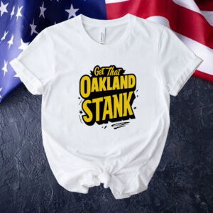 Get that Oakland Stank Tee shirt