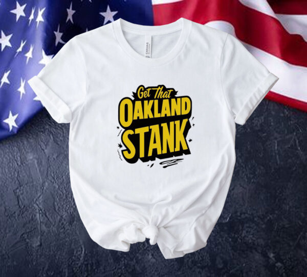 Get that Oakland Stank Tee shirt