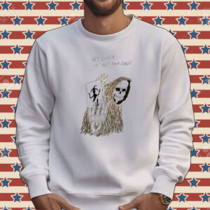 Grim reaper Is this your card Tee shirt