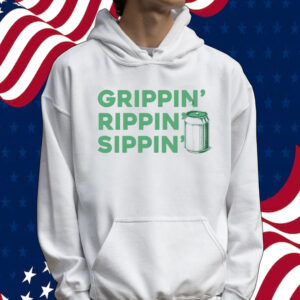Grippin’ rippin’ sippin’ Tee shirt