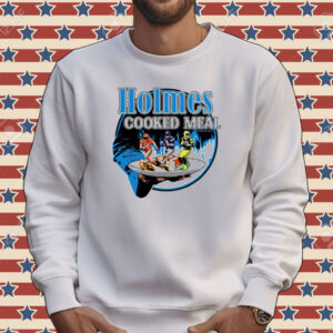 Holmes Cooked Meal Tee shirt
