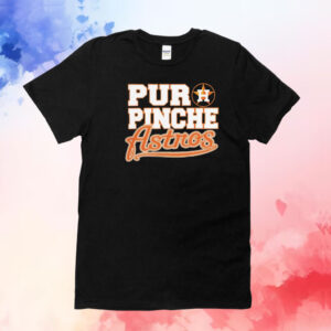 Houston Astros Puro Pinche T-Shirt