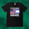 I Stand With Israel Shirt USA American Flag with Israel Flag Tee Shirt