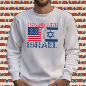 I Stand With Israel Shirt, Israel USA Flags Sweatshirt, Israel T-Shirt, Israel Flags Shirt, Pray for Israel Tee Shirt