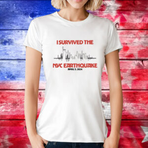I Survived Nyc Earthquake April 5 2024 T-Shirt