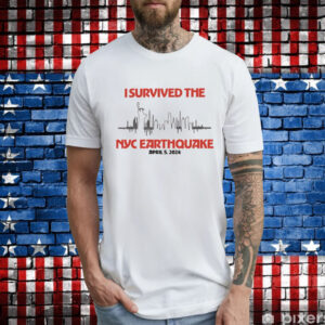 I Survived Nyc Earthquake April 5 2024 T-Shirt