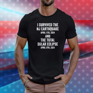 I Survived The NJ Earthquake and the Total Solar Eclipse T-Shirt