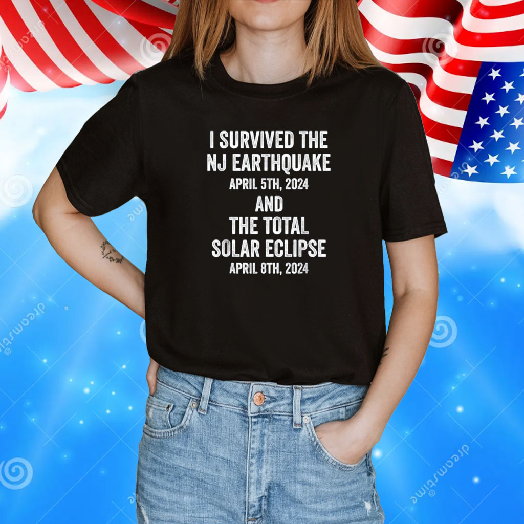 I Survived The NJ Earthquake and the Total Solar Eclipse T-Shirt