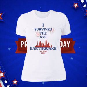 I Survived The New York City Earthquake April 5th 2024 Womens Shirt