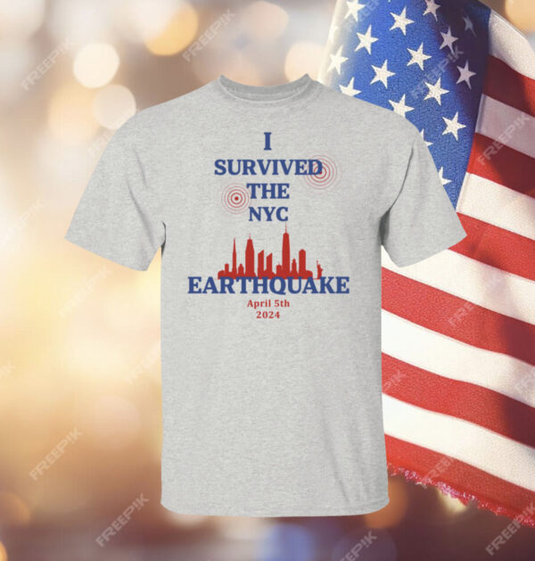 I Survived The New York Earthquake April 5th 2024 T-Shirt