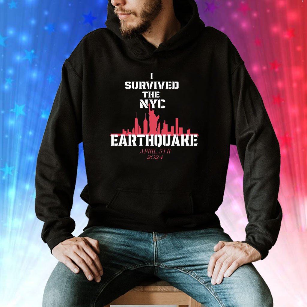 Sell I Survived The NYC Earthquake April 5th 2024 Hoodie