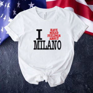 I have mixed feelings about Milano Tee shirt