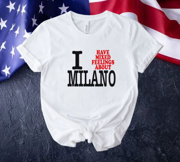 I have mixed feelings about Milano Tee shirt