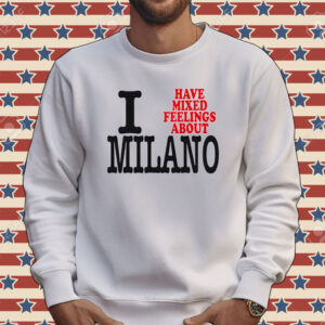 I have mixed feelings about Milano Tee shirt