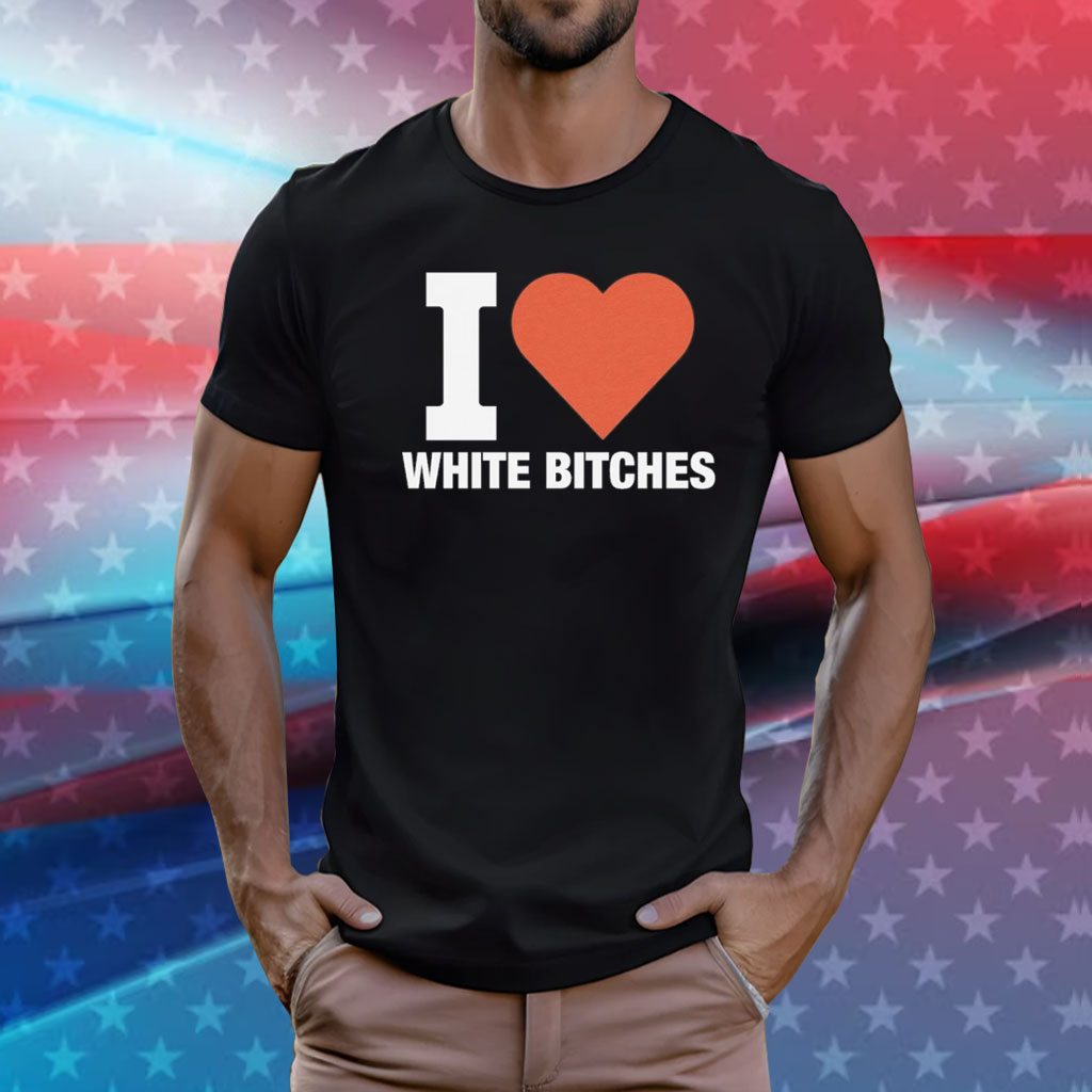 I heart white bitches T-Shirt