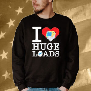 I love huge loads Tee shirt