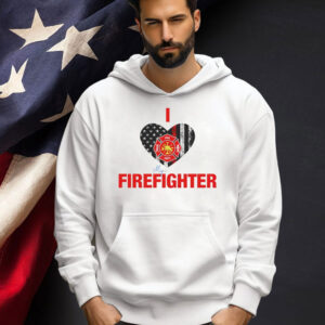 I love my firefighter T-shirt