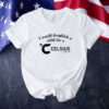 I would dropkick a child for a Celsius Tee shirt