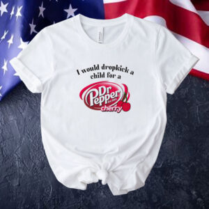 I would dropkick a child for a Dr Pepper cherry Tee shirt