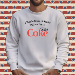 I would scam a senior citizen for a Diet Coke Tee shirt