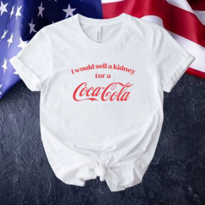 I would sell a kidney for a Coca Cola Tee shirt