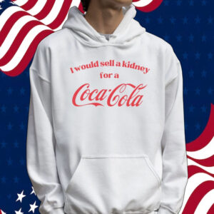 I would sell a kidney for a Coca Cola Tee shirt