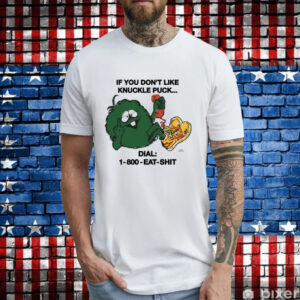 If You Don't Like Knuckle Puck Dial-1-800 T-Shirt